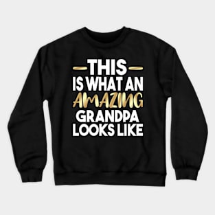 This Is What An Amazing Grandpa Looks Like Crewneck Sweatshirt